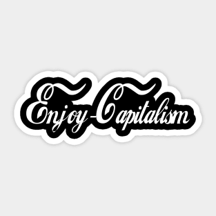 Enjoy Capitalism Sticker